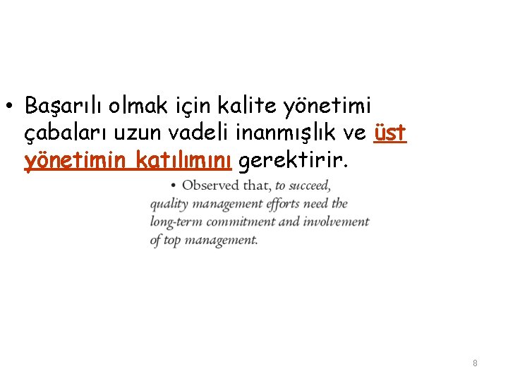  • Başarılı olmak için kalite yönetimi çabaları uzun vadeli inanmışlık ve üst yönetimin