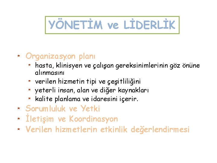 YÖNETİM ve LİDERLİK * Organizasyon planı. * * * * hasta, klinisyen ve çalışan