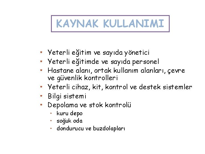 KAYNAK KULLANIMI * * * Yeterli eğitim ve sayıda yönetici. Yeterli eğitimde ve sayıda