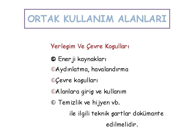 ORTAK KULLANIM ALANLARI Yerleşim Ve Çevre Koşulları. Enerji kaynakları Aydınlatma, havalandırma Çevre koşulları Alanlara