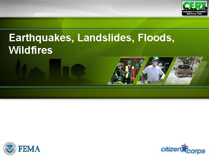 Earthquakes, Landslides, Floods, Wildfires 
