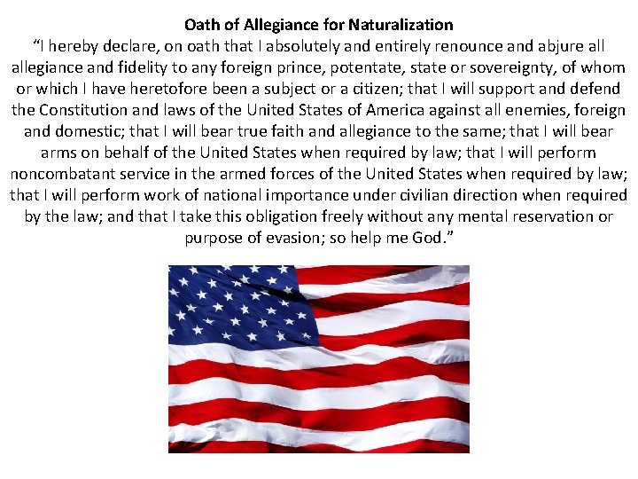 Oath of Allegiance for Naturalization “I hereby declare, on oath that I absolutely and
