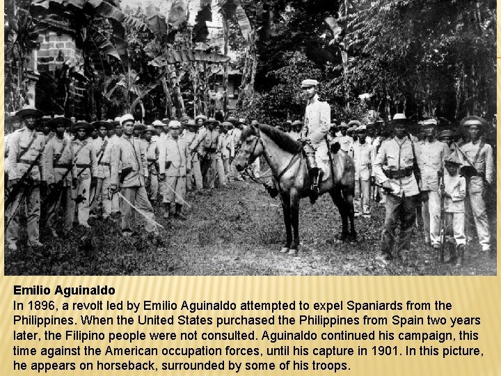 Emilio Aguinaldo In 1896, a revolt led by Emilio Aguinaldo attempted to expel Spaniards
