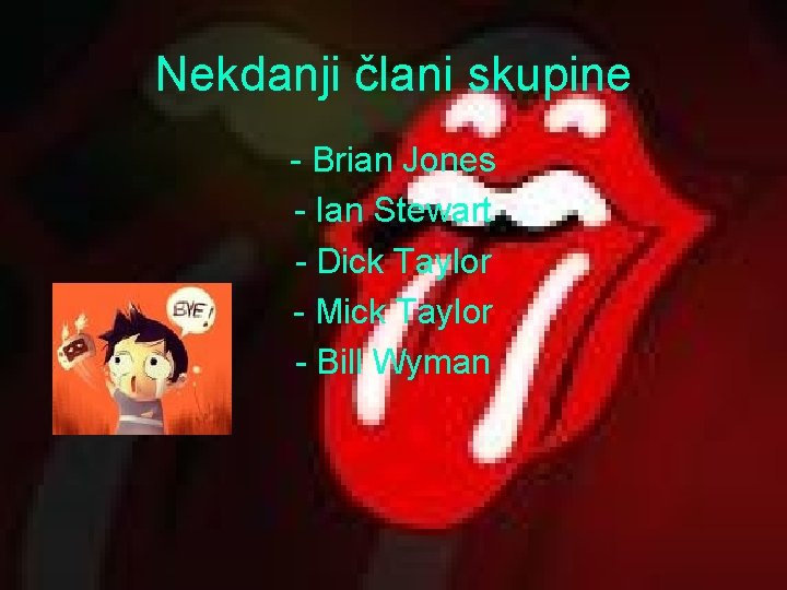 Nekdanji člani skupine - Brian Jones - Ian Stewart - Dick Taylor - Mick