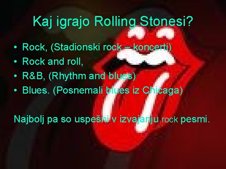 Kaj igrajo Rolling Stonesi? • • Rock, (Stadionski rock – koncerti) Rock and roll,