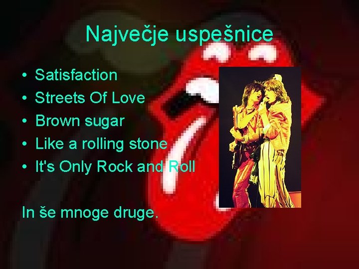 Največje uspešnice • • • Satisfaction Streets Of Love Brown sugar Like a rolling