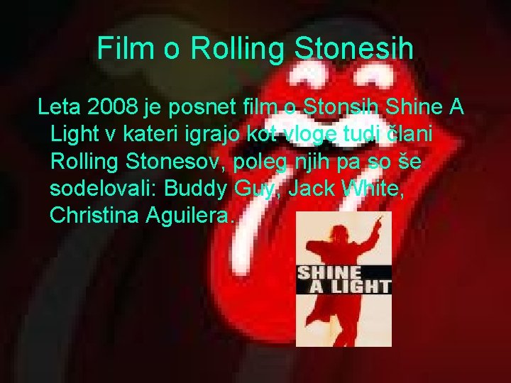 Film o Rolling Stonesih Leta 2008 je posnet film o Stonsih Shine A Light