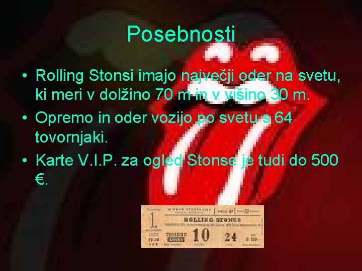 Posebnosti • Rolling Stonsi imajo največji oder na svetu, ki meri v dolžino 70