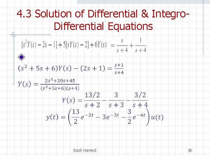4. 3 Solution of Differential & Integro. Differential Equations Basil Hamed 36 