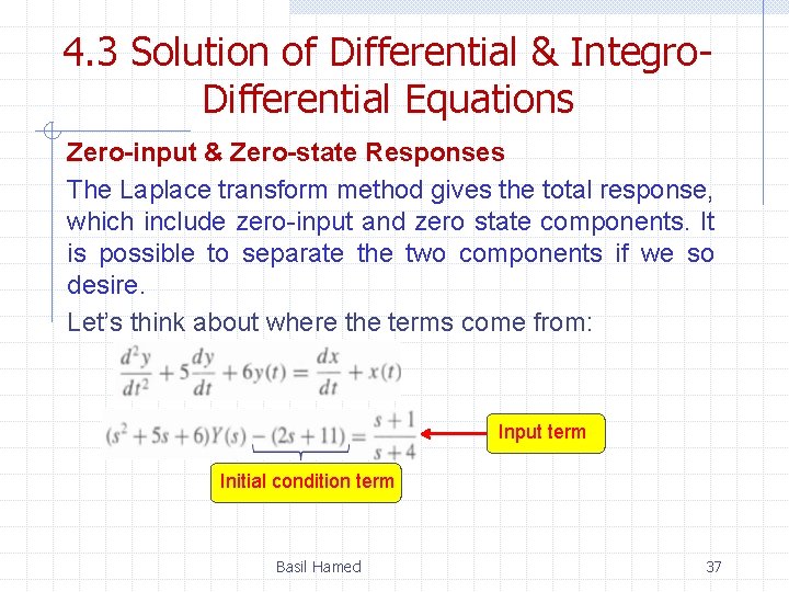4. 3 Solution of Differential & Integro. Differential Equations Zero-input & Zero-state Responses The