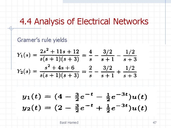 4. 4 Analysis of Electrical Networks Gramer’s rule yields Basil Hamed 47 