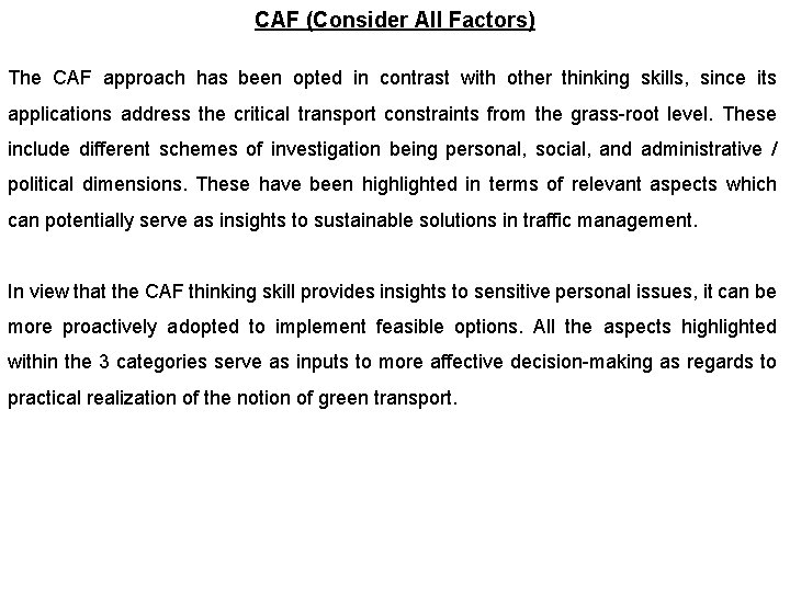 CAF (Consider All Factors) The CAF approach has been opted in contrast with other