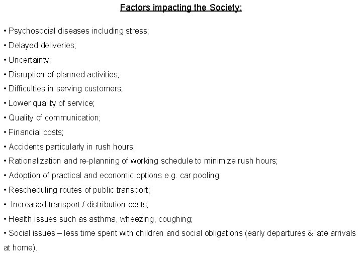 Factors impacting the Society: • Psychosocial diseases including stress; • Delayed deliveries; • Uncertainty;