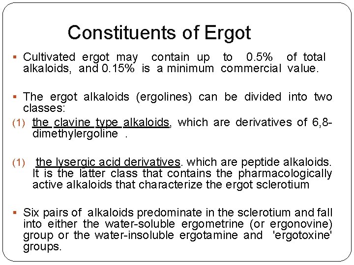 Constituents of Ergot § Cultivated ergot may contain up to 0. 5% of total Constituents of Ergot § Cultivated ergot may contain up to 0. 5% of total