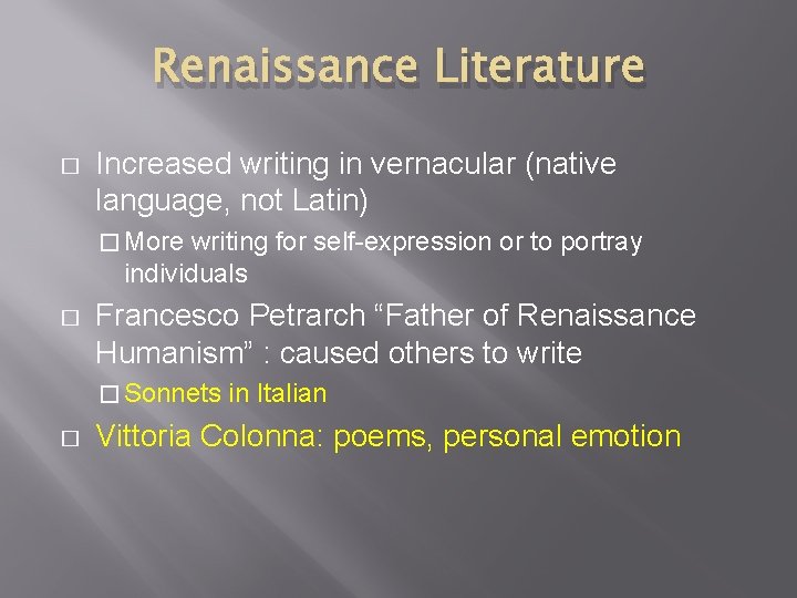 Renaissance Literature � Increased writing in vernacular (native language, not Latin) � More writing