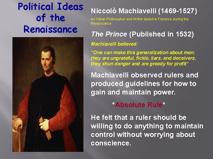 Political Ideas of the Renaissance Niccolò Machiavelli (1469 -1527) An Italian Philosopher and Writer