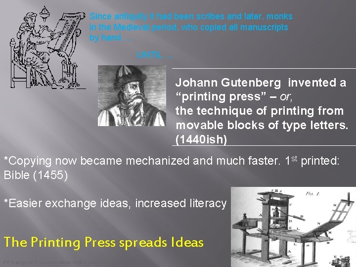 Since antiquity it had been scribes and later, monks in the Medieval period, who