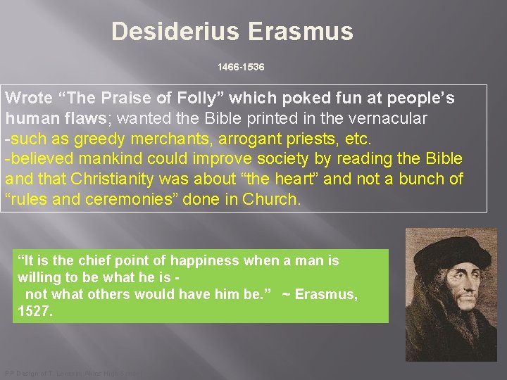 Desiderius Erasmus 1466 -1536 Wrote “The Praise of Folly” which poked fun at people’s