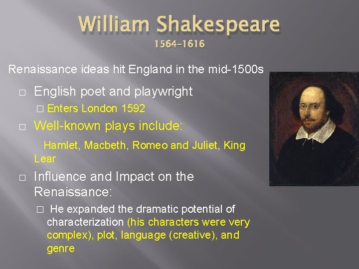 William Shakespeare 1564 -1616 Renaissance ideas hit England in the mid-1500 s � English