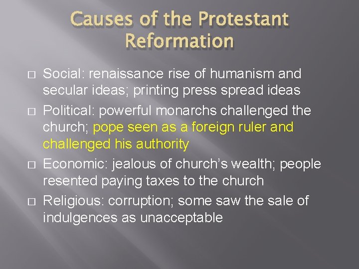 Causes of the Protestant Reformation � � Social: renaissance rise of humanism and secular