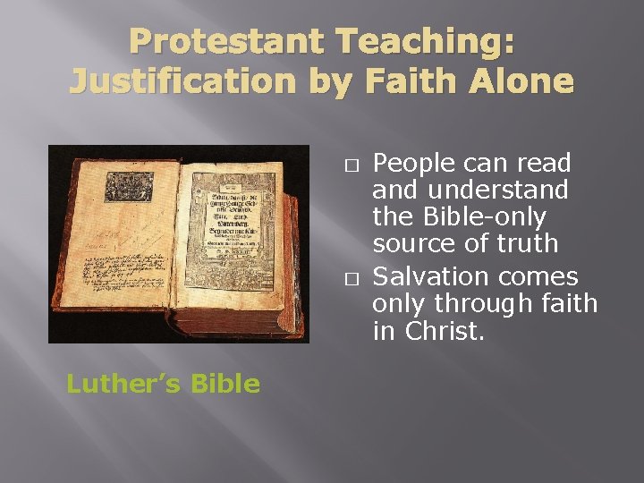 Protestant Teaching: Justification by Faith Alone � � Luther’s Bible People can read and