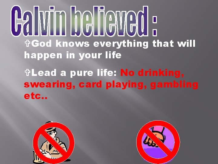 VGod knows everything that will happen in your life VLead a pure life: No