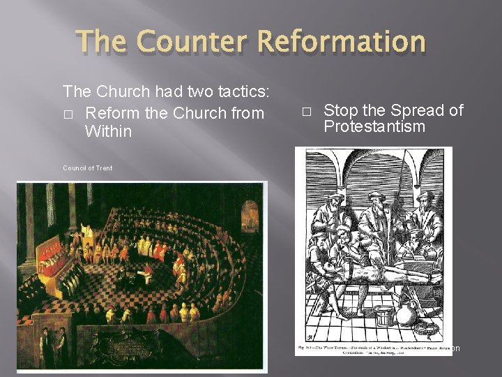 The Counter Reformation The Church had two tactics: � Reform the Church from Within