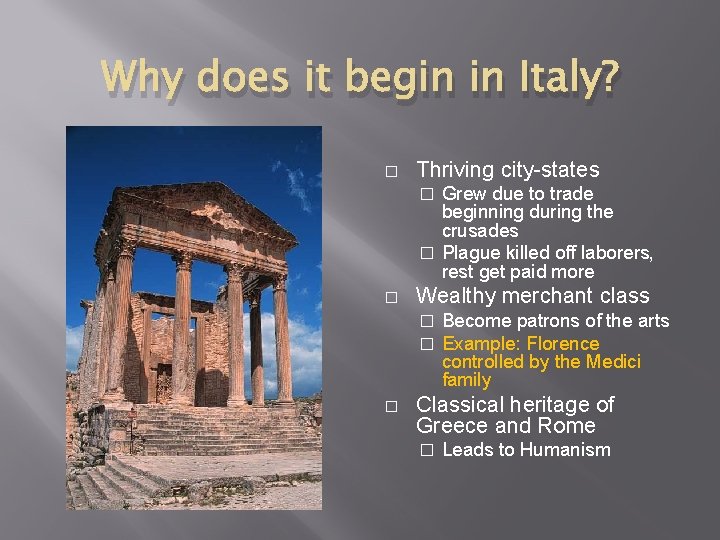 Why does it begin in Italy? � Thriving city-states Grew due to trade beginning