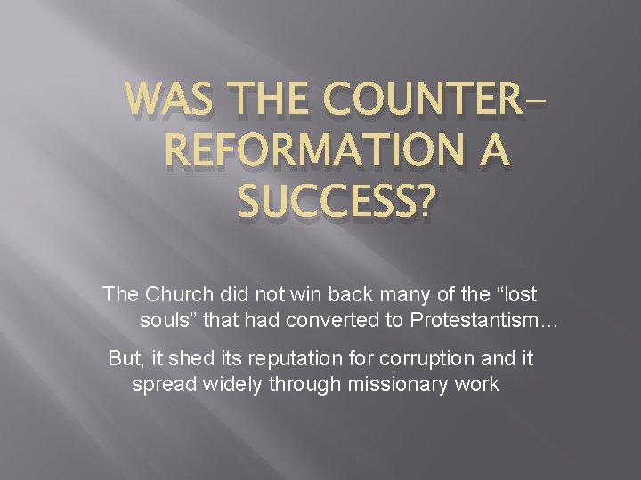 WAS THE COUNTERREFORMATION A SUCCESS? The Church did not win back many of the