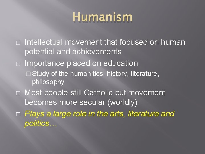 Humanism � � Intellectual movement that focused on human potential and achievements Importance placed