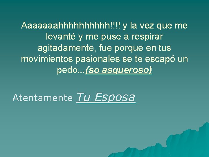 Aaaaaaahhhhh!!!! y la vez que me levanté y me puse a respirar agitadamente, fue Aaaaaaahhhhh!!!! y la vez que me levanté y me puse a respirar agitadamente, fue