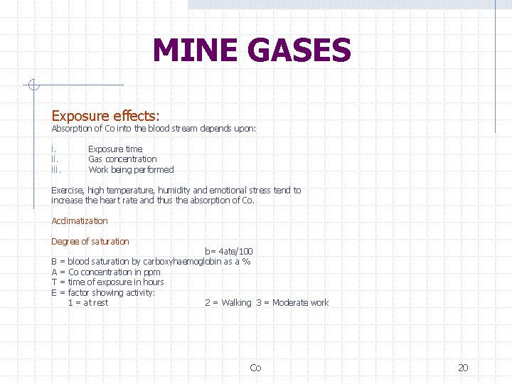 MINE GASES Exposure effects: Absorption of Co into the blood stream depends upon: i.