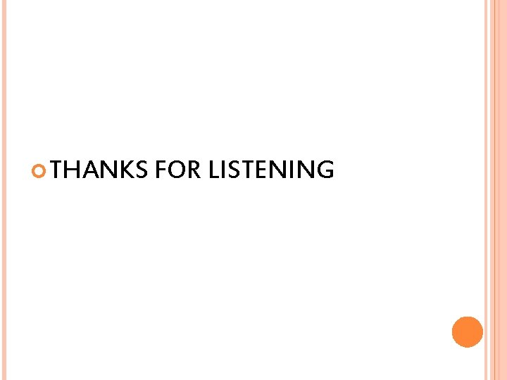  THANKS FOR LISTENING 