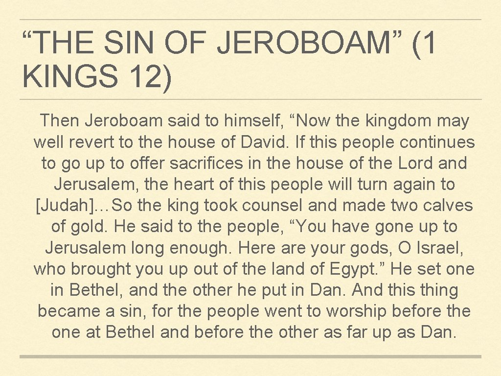 “THE SIN OF JEROBOAM” (1 KINGS 12) Then Jeroboam said to himself, “Now the