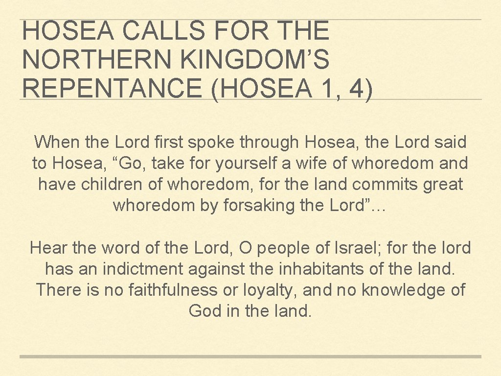HOSEA CALLS FOR THE NORTHERN KINGDOM’S REPENTANCE (HOSEA 1, 4) When the Lord first