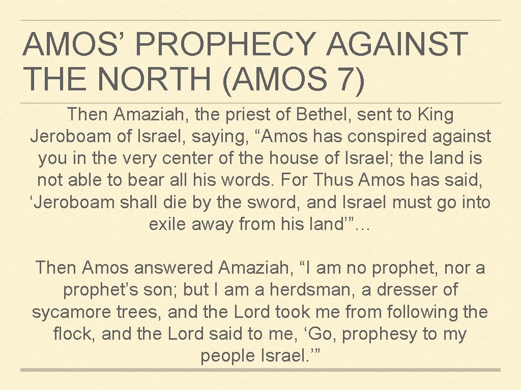 AMOS’ PROPHECY AGAINST THE NORTH (AMOS 7) Then Amaziah, the priest of Bethel, sent