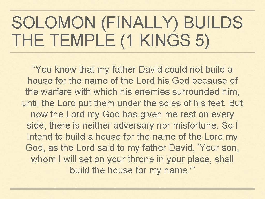 SOLOMON (FINALLY) BUILDS THE TEMPLE (1 KINGS 5) “You know that my father David