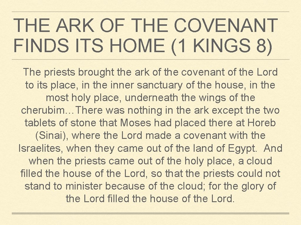 THE ARK OF THE COVENANT FINDS ITS HOME (1 KINGS 8) The priests brought