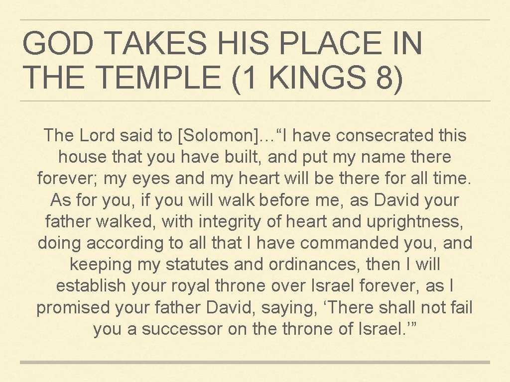 GOD TAKES HIS PLACE IN THE TEMPLE (1 KINGS 8) The Lord said to