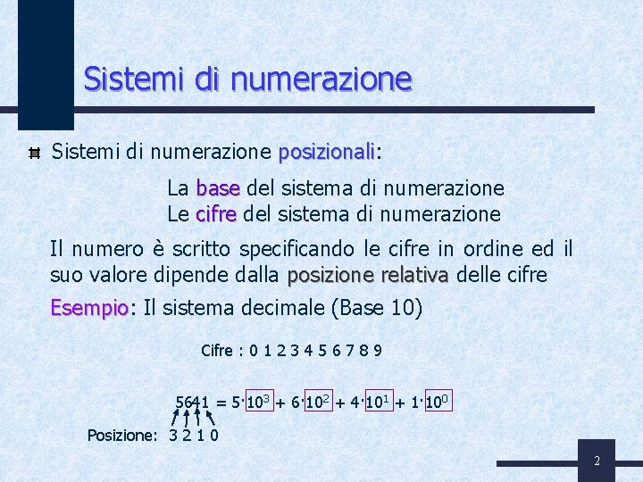 Sistemi di numerazione posizionali: posizionali La base del sistema di numerazione Le cifre del