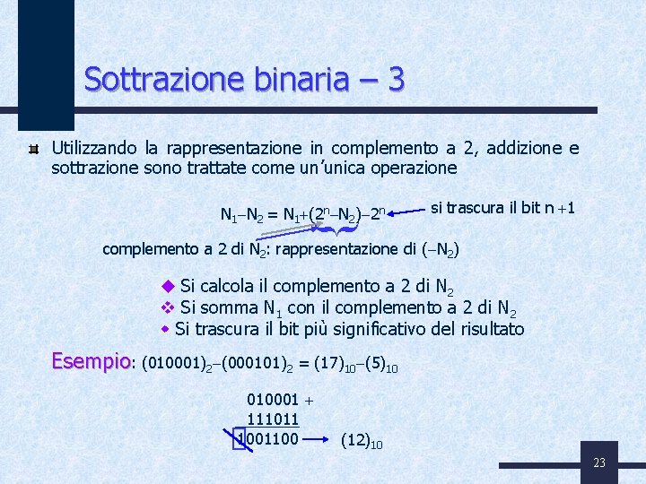 Sottrazione binaria – 3 Utilizzando la rappresentazione in complemento a 2, addizione e sottrazione