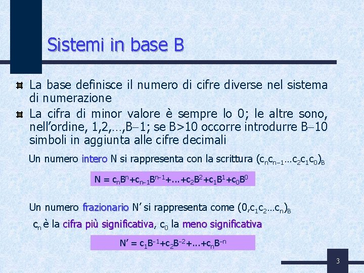 Sistemi in base B La base definisce il numero di cifre diverse nel sistema