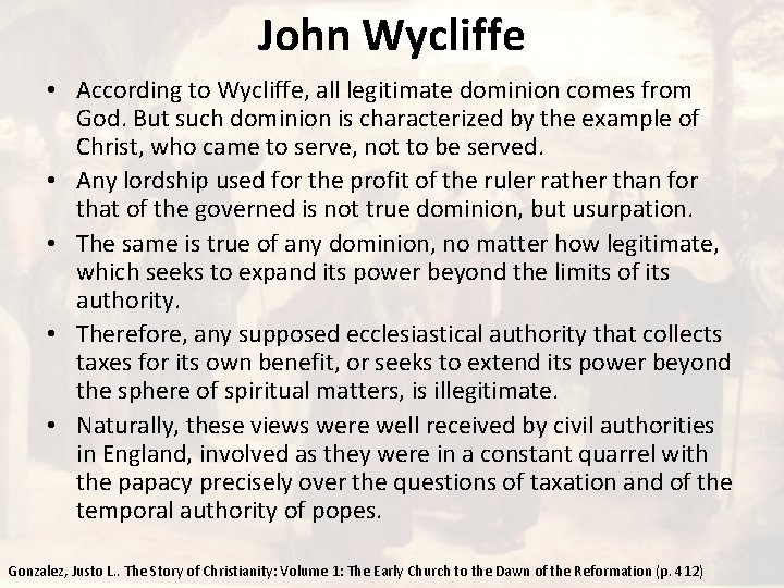 John Wycliffe • According to Wycliffe, all legitimate dominion comes from God. But such