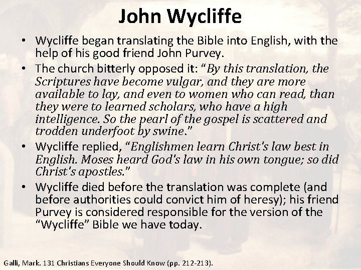 John Wycliffe • Wycliffe began translating the Bible into English, with the help of
