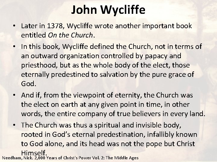 John Wycliffe • Later in 1378, Wycliffe wrote another important book entitled On the