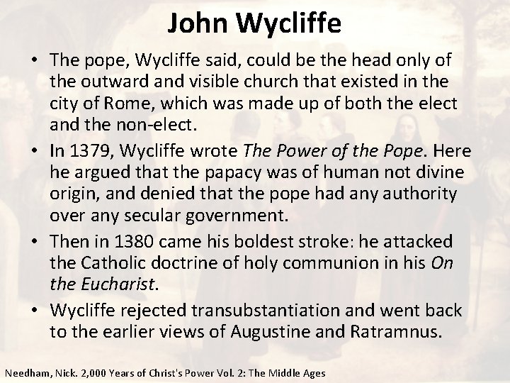 John Wycliffe • The pope, Wycliffe said, could be the head only of the