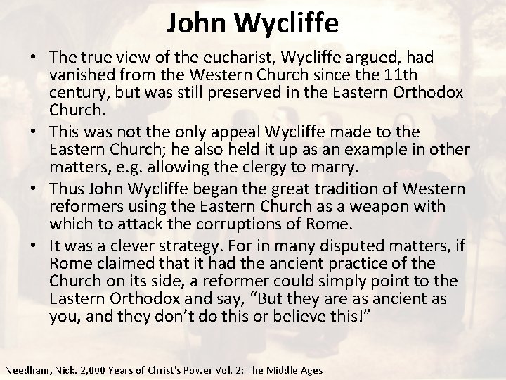 John Wycliffe • The true view of the eucharist, Wycliffe argued, had vanished from