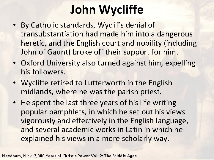 John Wycliffe • By Catholic standards, Wyclif’s denial of transubstantiation had made him into