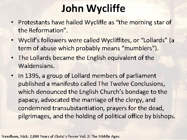 John Wycliffe • Protestants have hailed Wycliffe as “the morning star of the Reformation”.