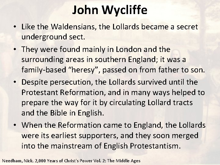 John Wycliffe • Like the Waldensians, the Lollards became a secret underground sect. •